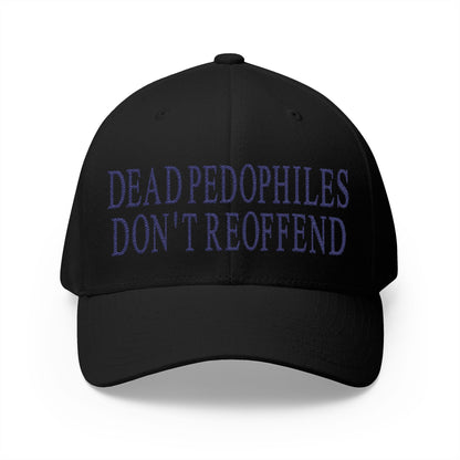 Dead Pedophiles Don't Reoffend Embroidered Hat