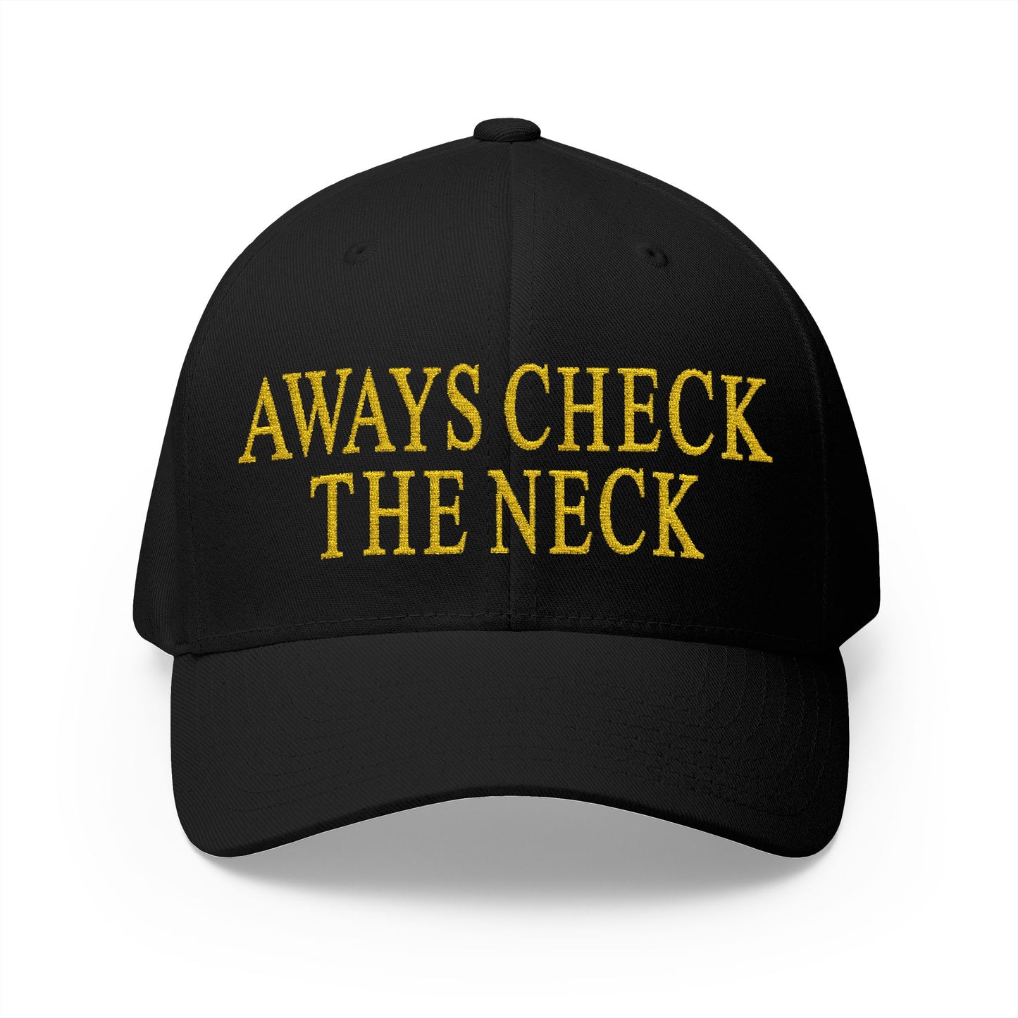 Always Check The Neck Embroidered Hat