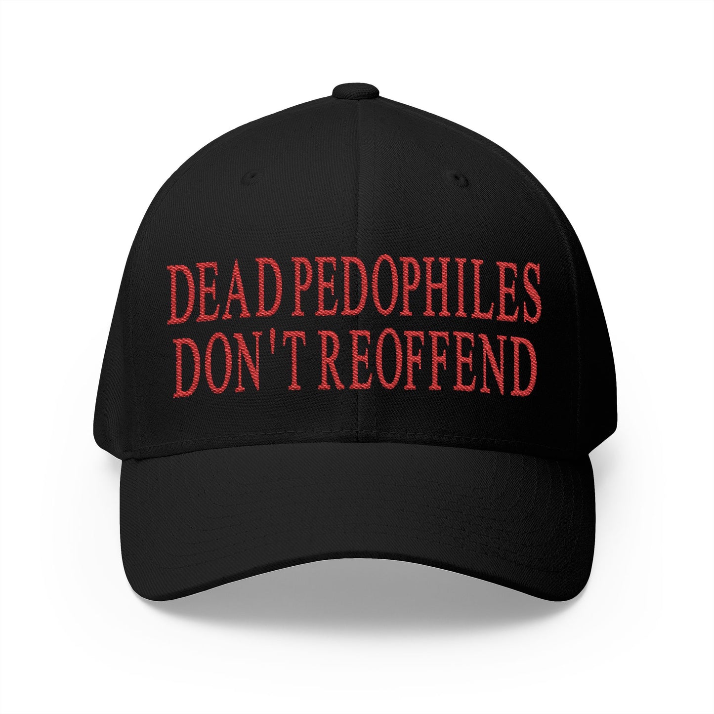 Dead Pedophiles Don't Reoffend Embroidered Hat