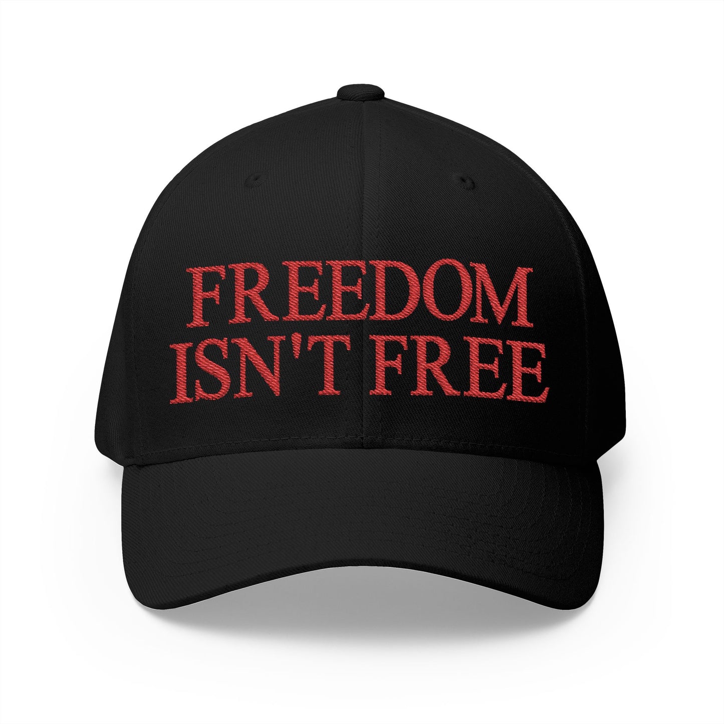 Freedom Isn't Free Embroidered Hat
