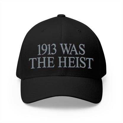 1913 Was The Heist Embroidered Hat