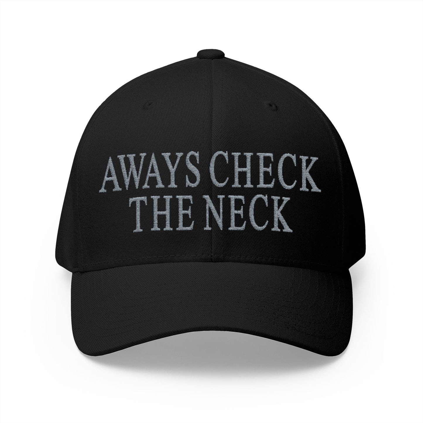 Always Check The Neck Embroidered Hat