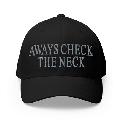 Always Check The Neck Embroidered Hat