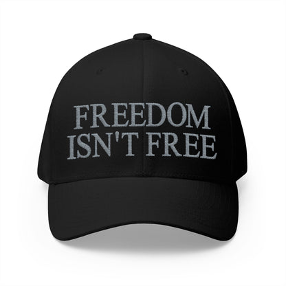 Freedom Isn't Free Embroidered Hat