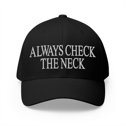Always Check The Neck Embroidered Hat