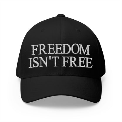 Freedom Isn't Free Embroidered Hat