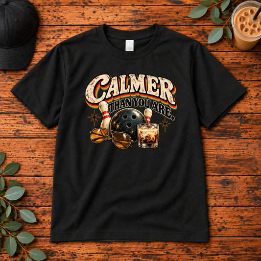 Calmer Than You Are Bowling Shirt | Funny Bowler Graphic Apparel