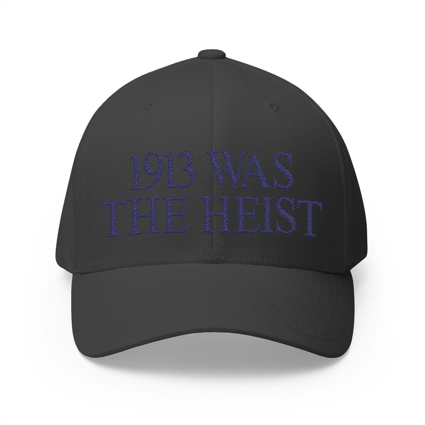 1913 Was The Heist Embroidered Hat