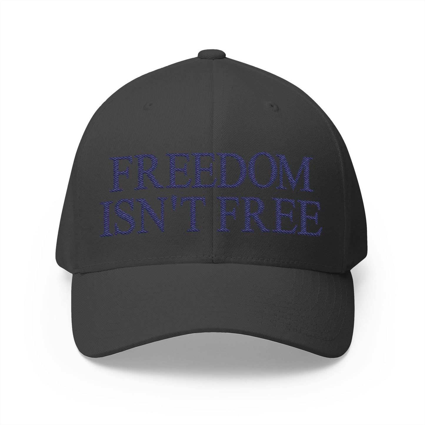 Freedom Isn't Free Embroidered Hat