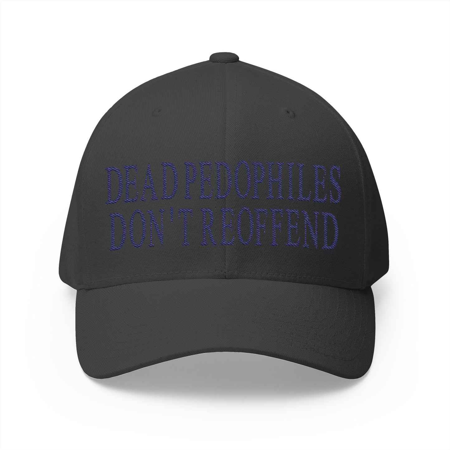 Dead Pedophiles Don't Reoffend Embroidered Hat