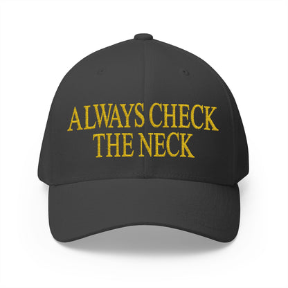 Always Check The Neck Embroidered Hat