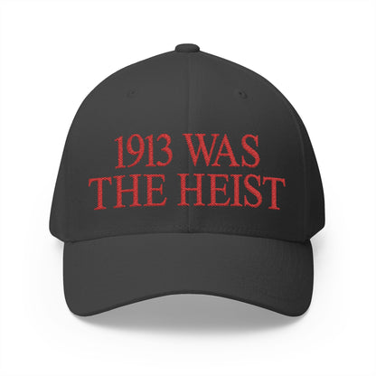 1913 Was The Heist Embroidered Hat