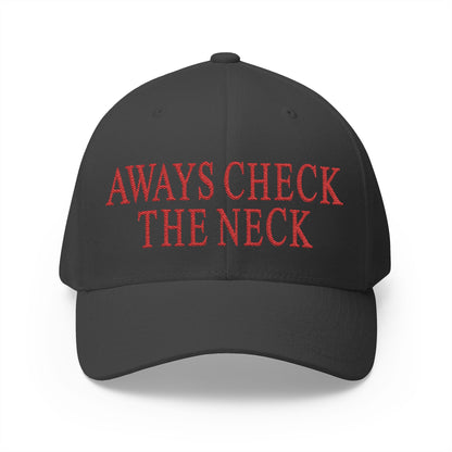 Always Check The Neck Embroidered Hat