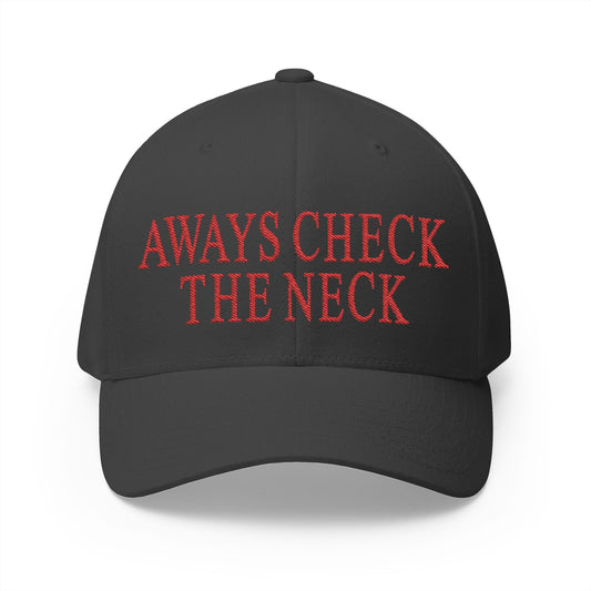 Always Check The Neck Embroidered Hat