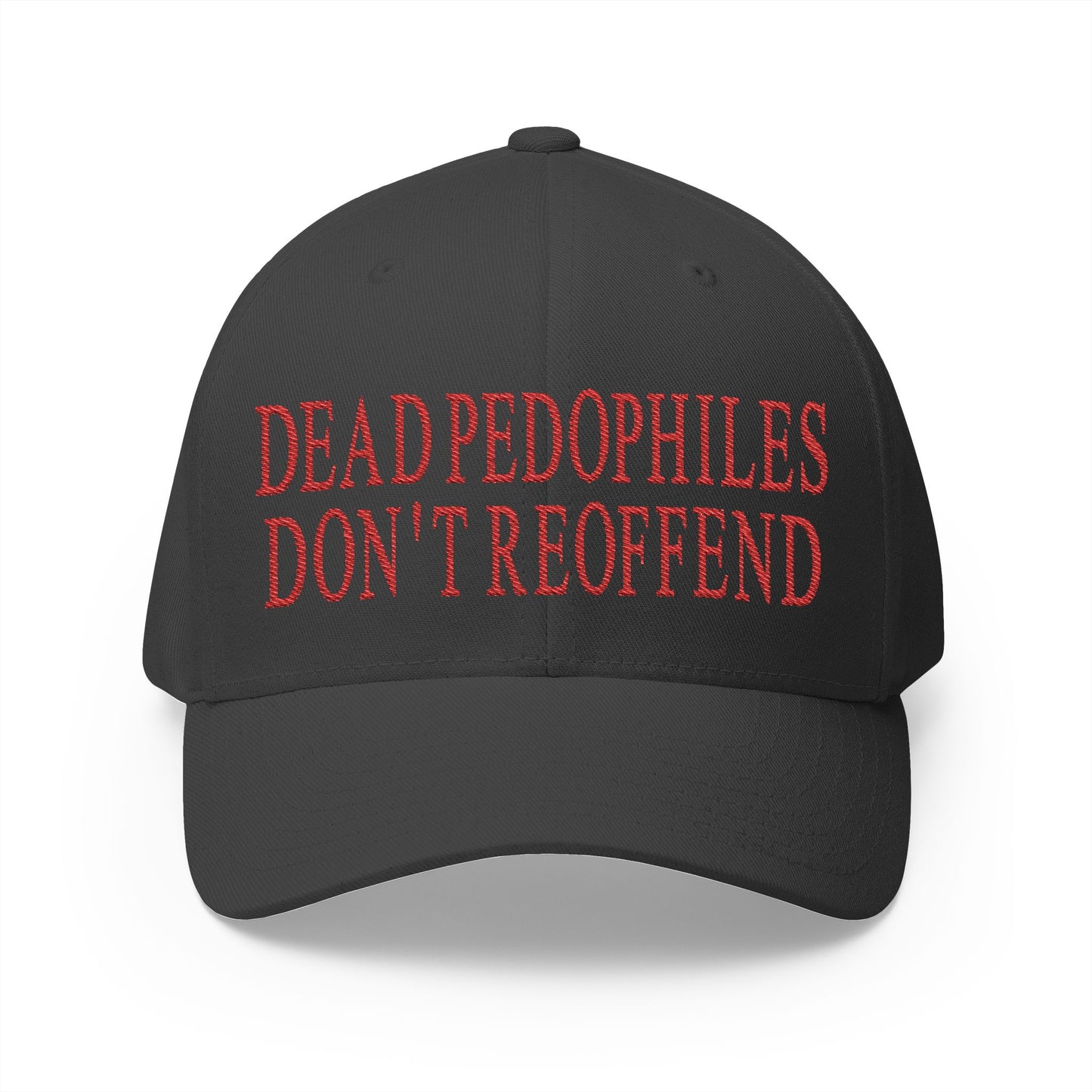 Dead Pedophiles Don't Reoffend Embroidered Hat