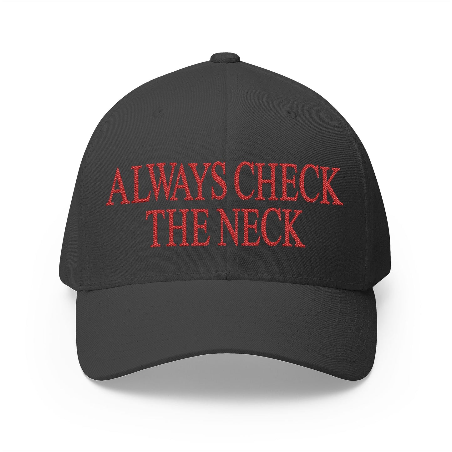 Always Check The Neck Embroidered Hat