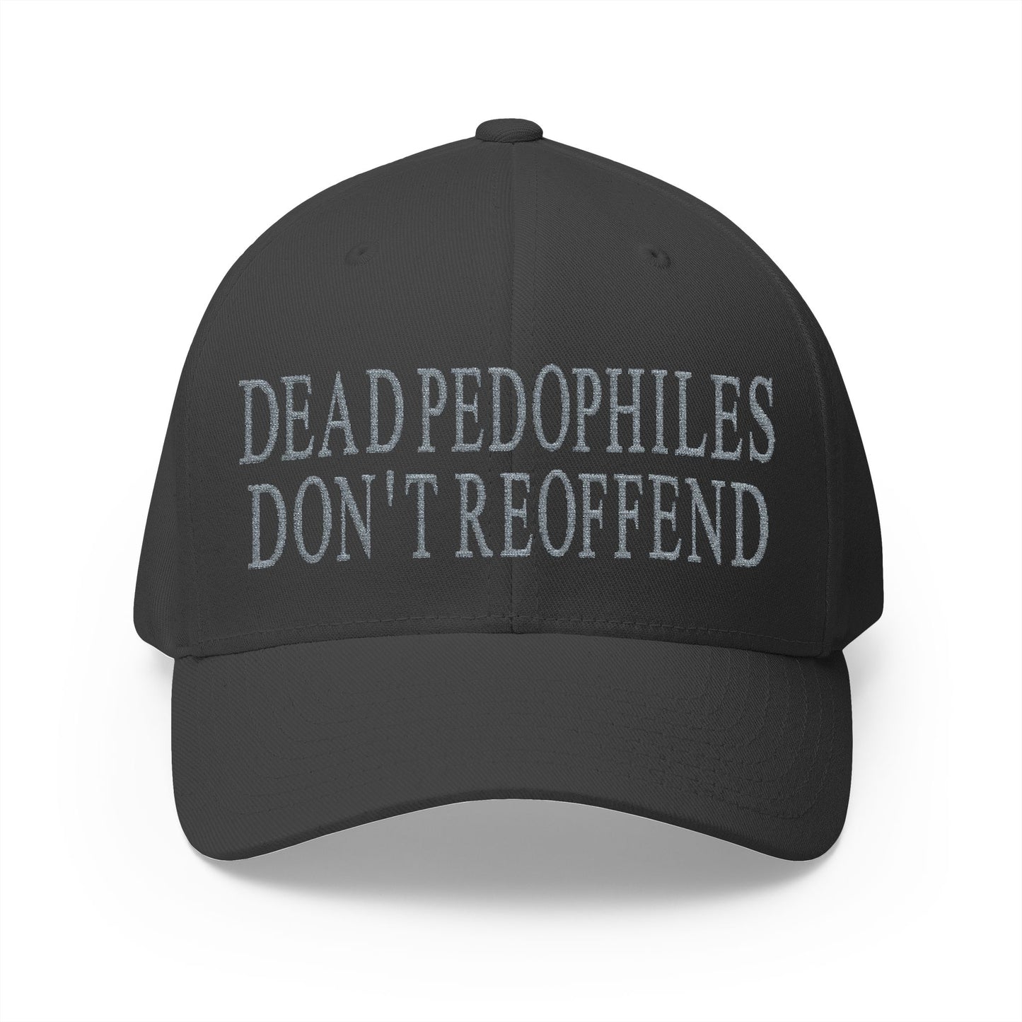 Dead Pedophiles Don't Reoffend Embroidered Hat