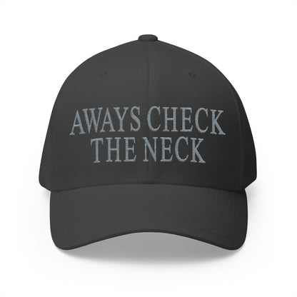 Always Check The Neck Embroidered Hat