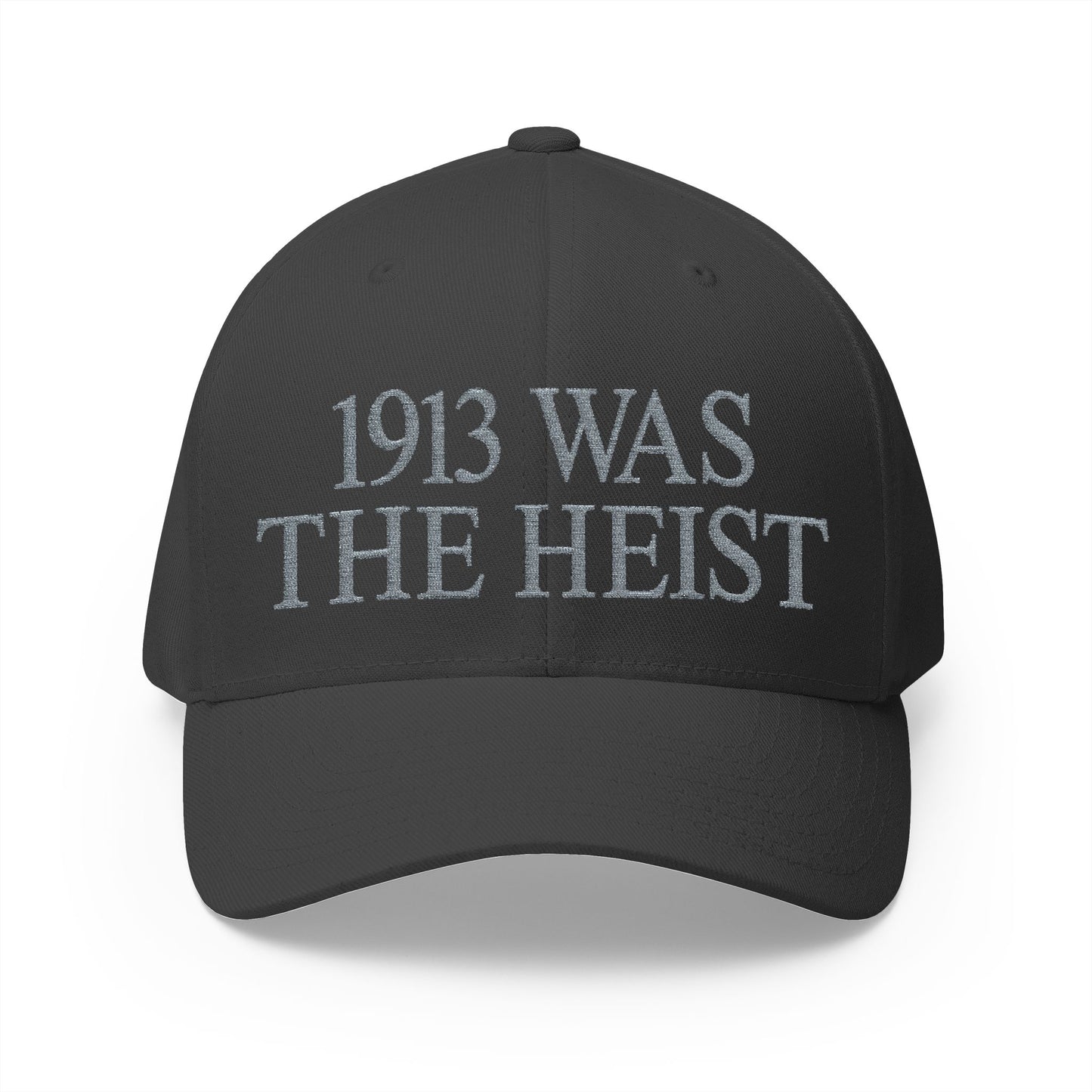 1913 Was The Heist Embroidered Hat