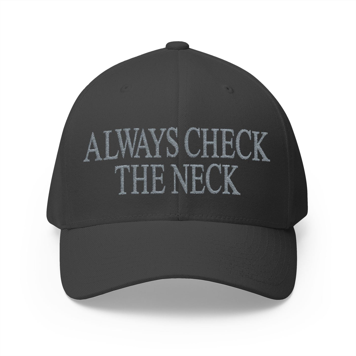 Always Check The Neck Embroidered Hat