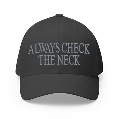 Always Check The Neck Embroidered Hat