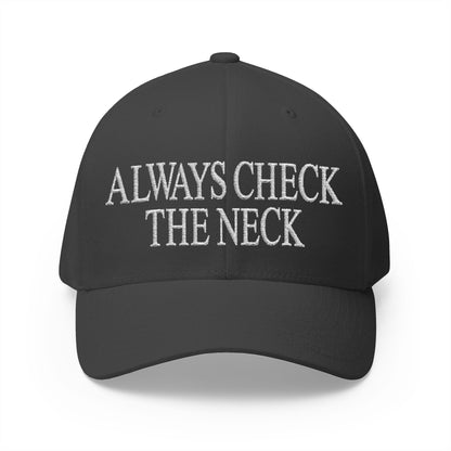 Always Check The Neck Embroidered Hat