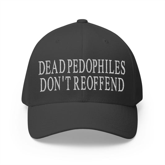 Dead Pedophiles Don't Reoffend Embroidered Hat