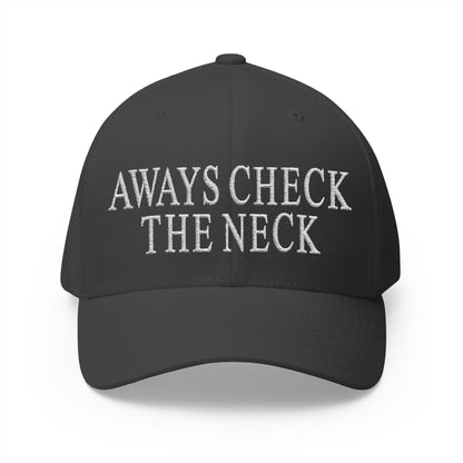 Always Check The Neck Embroidered Hat