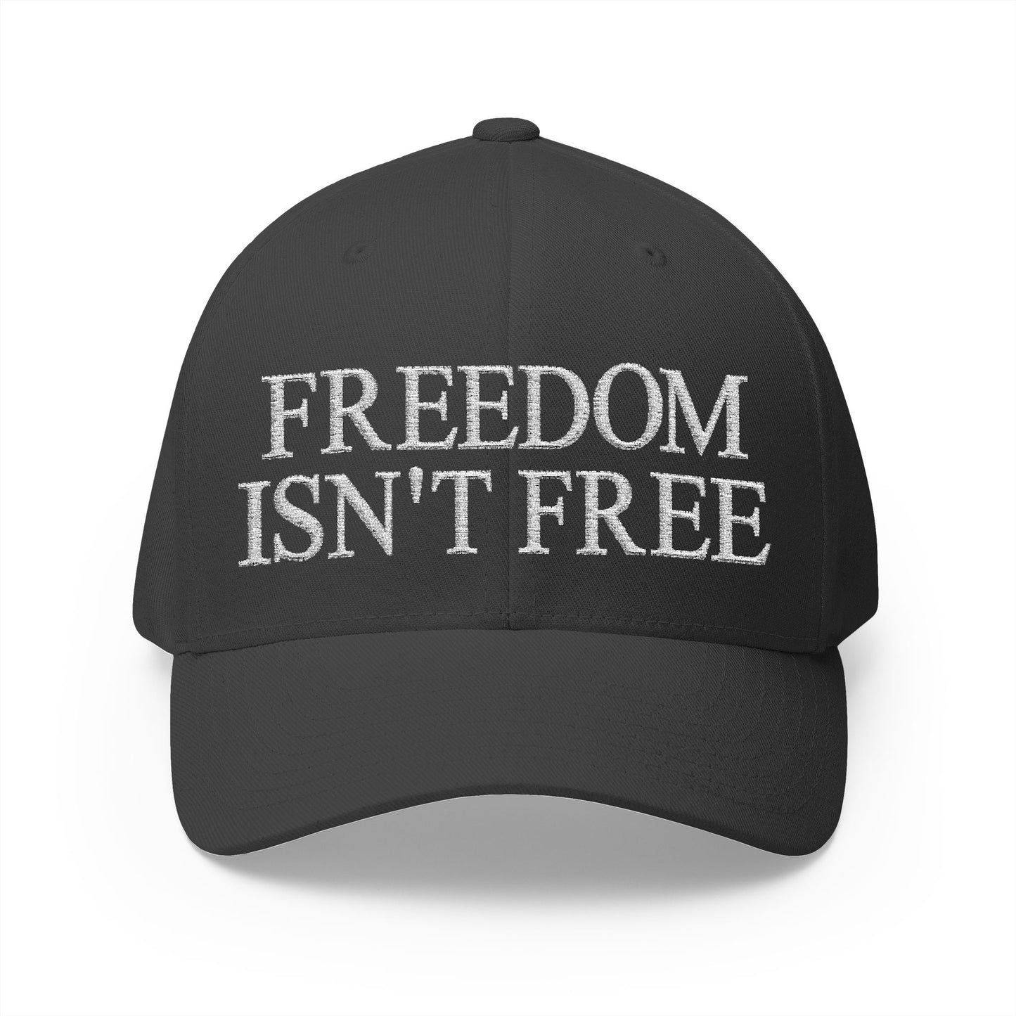 Freedom Isn't Free Embroidered Hat