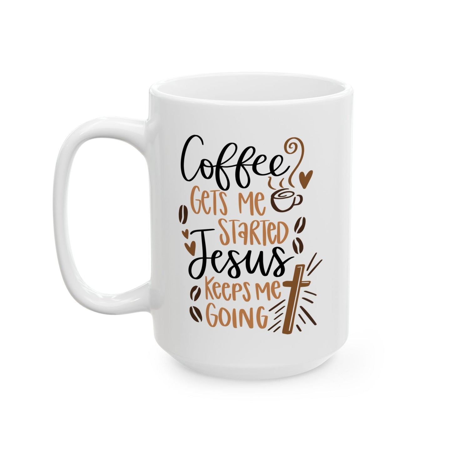 Coffee Gets Me Started Jesus Keeps Me Going Coffee Mug