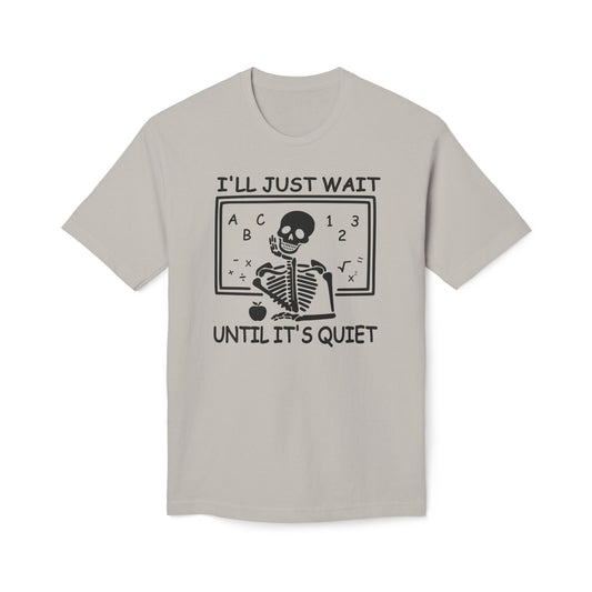 I'll Just Wait Until It's Quiet Tee Shirt