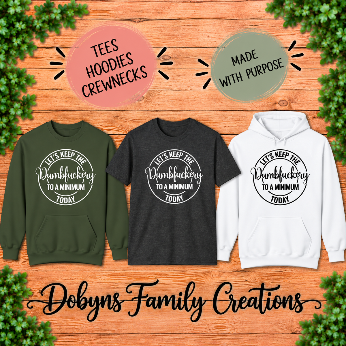 Keep the Dumbfuckery to a Minimum Shirt, Crewneck & Hoodie