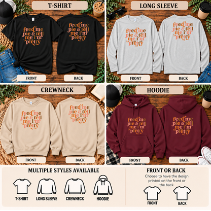Feed Me Pie & Tell Me I’m Pretty | Funny Fall T-Shirt, Long Sleeve, Crewneck & Hoodie