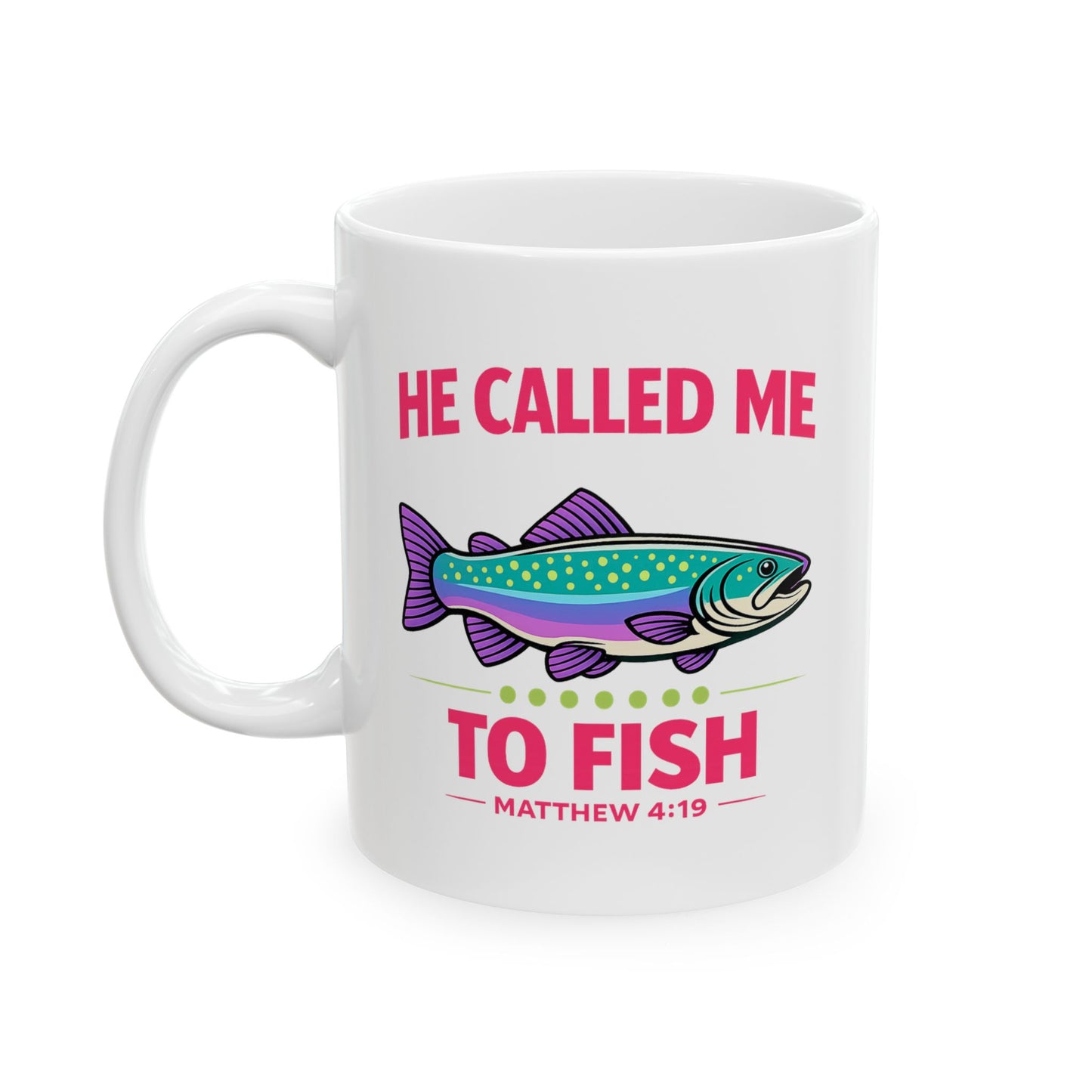 He Called Me To Fish Coffee Mug