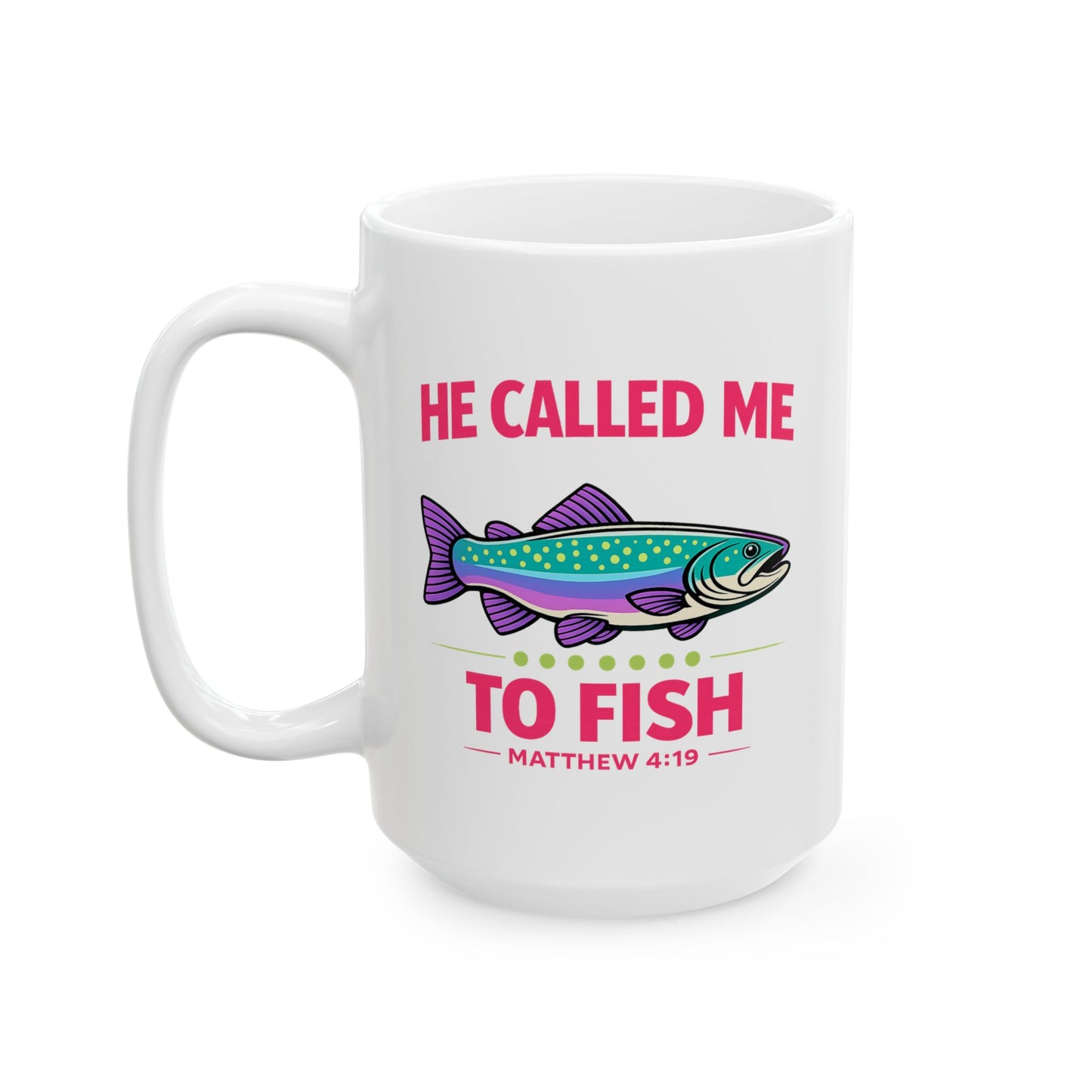 He Called Me To Fish Coffee Mug
