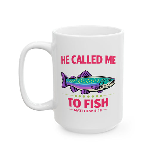 He Called Me To Fish Coffee Mug