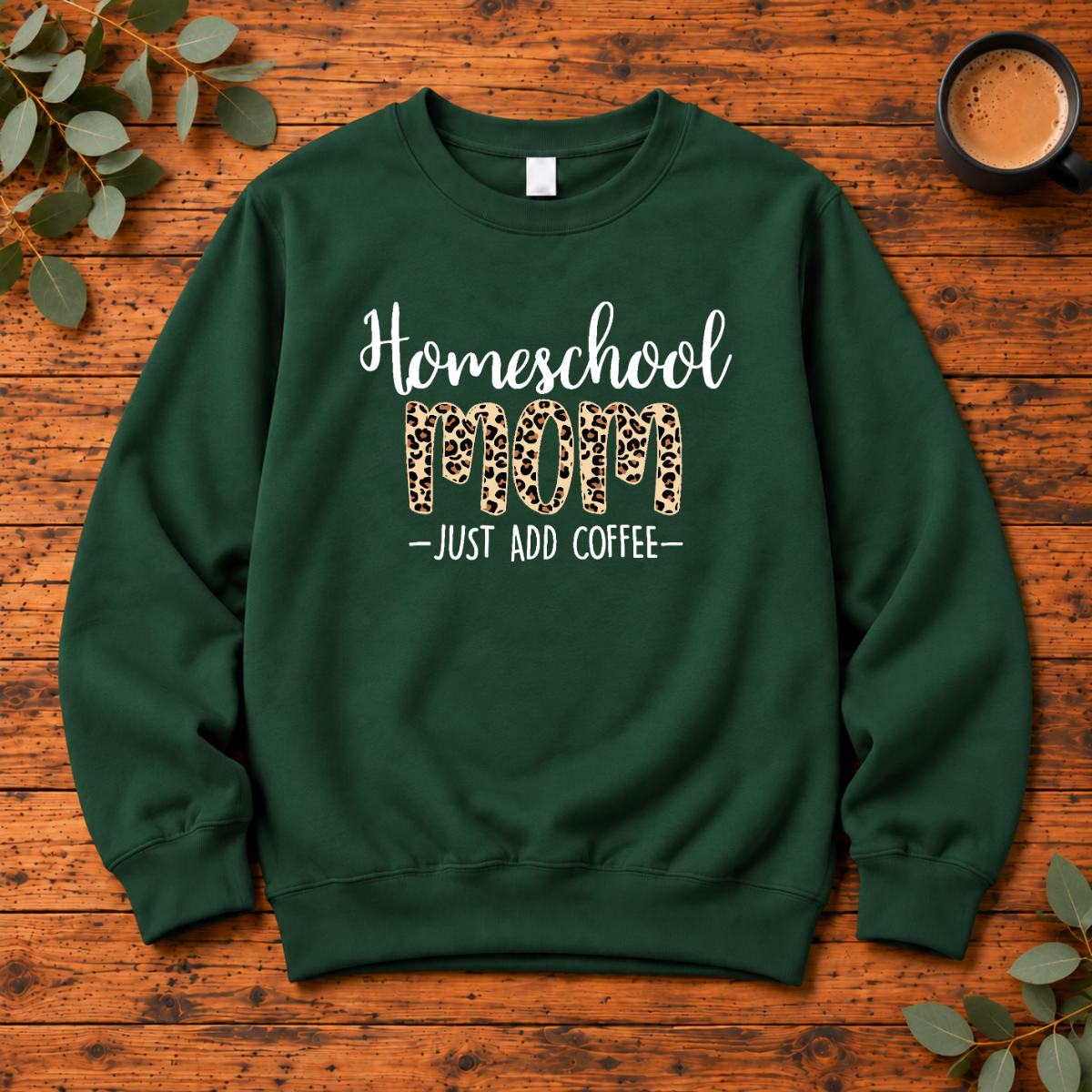Homeschool Mom Just Add Coffee | T-Shirt, Long Sleeve, Crewneck & Hoodie