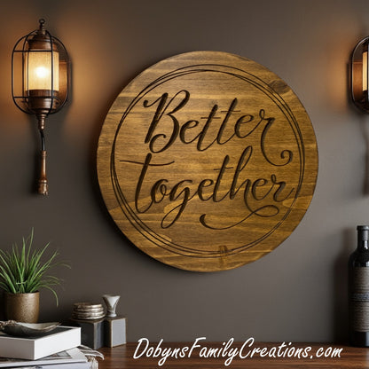 Better Together Wood Sign - Wall Art