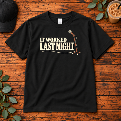 It Worked Last Night | Funny Stand-Up Comedy Apparel