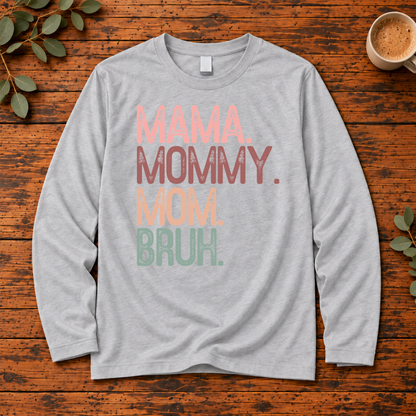 Mama Mommy Mom Bruh | Funny Mom T-Shirt, Long Sleeve, Crewneck & Hoodie