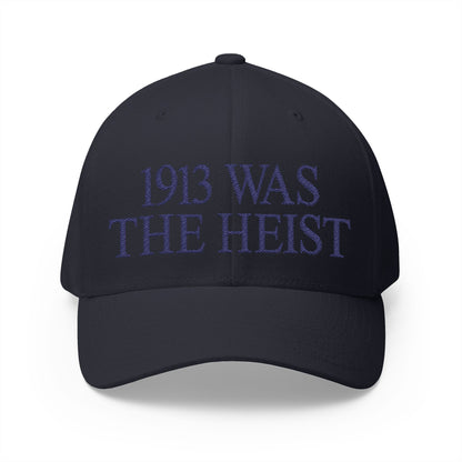 1913 Was The Heist Embroidered Hat
