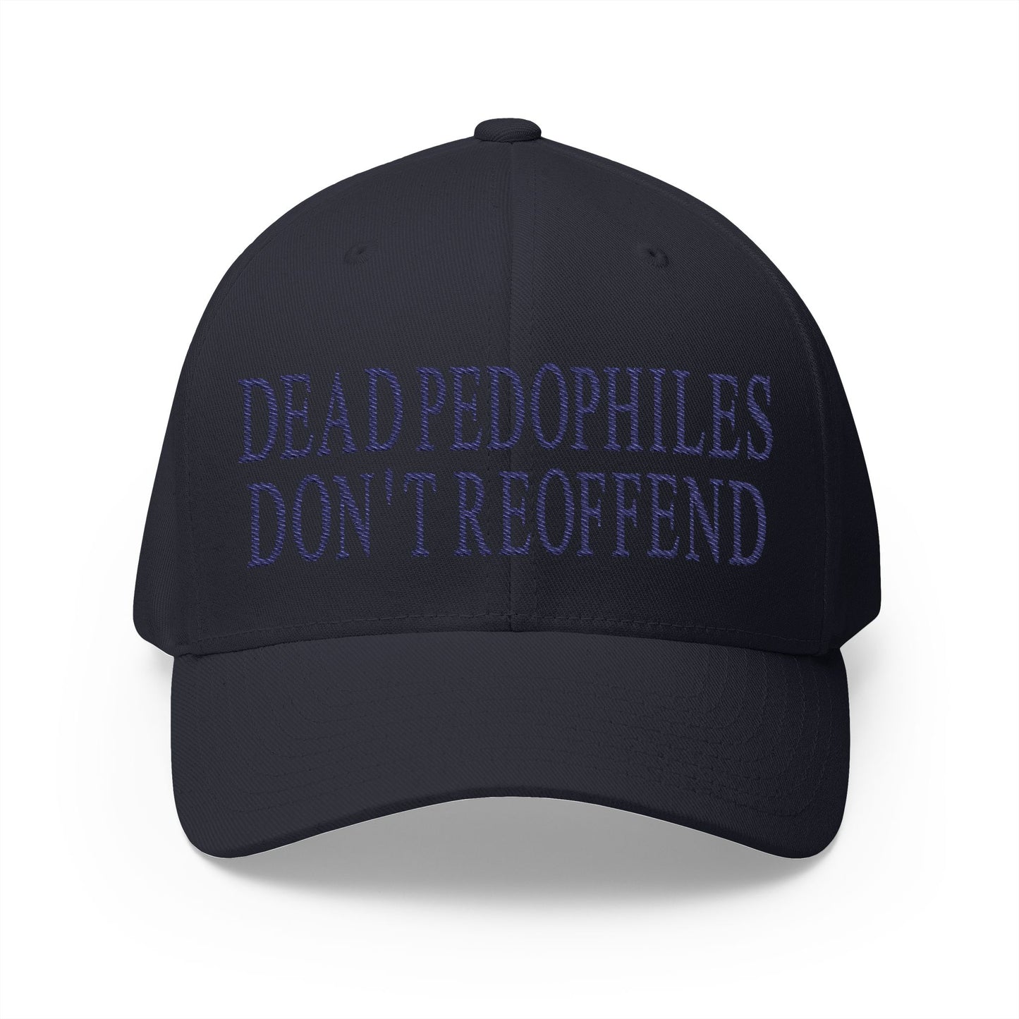Dead Pedophiles Don't Reoffend Embroidered Hat