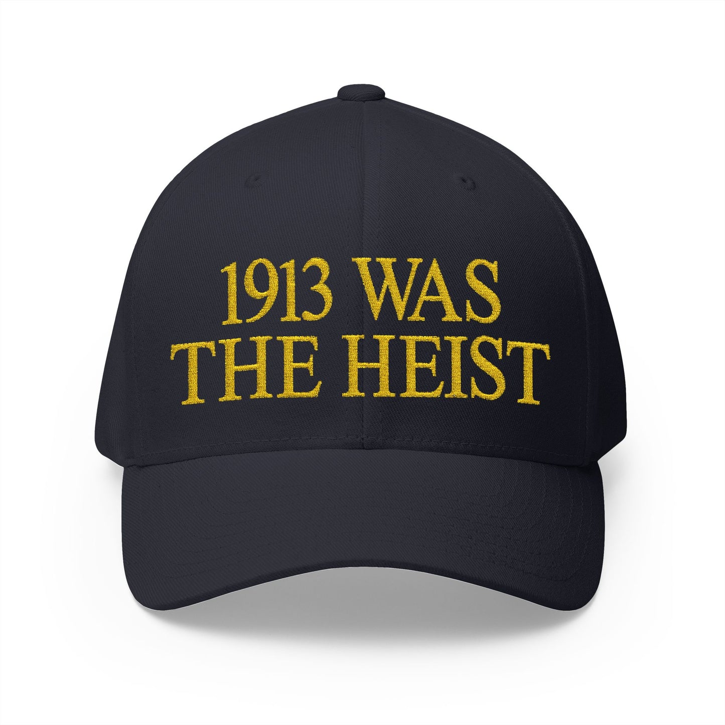 1913 Was The Heist Embroidered Hat