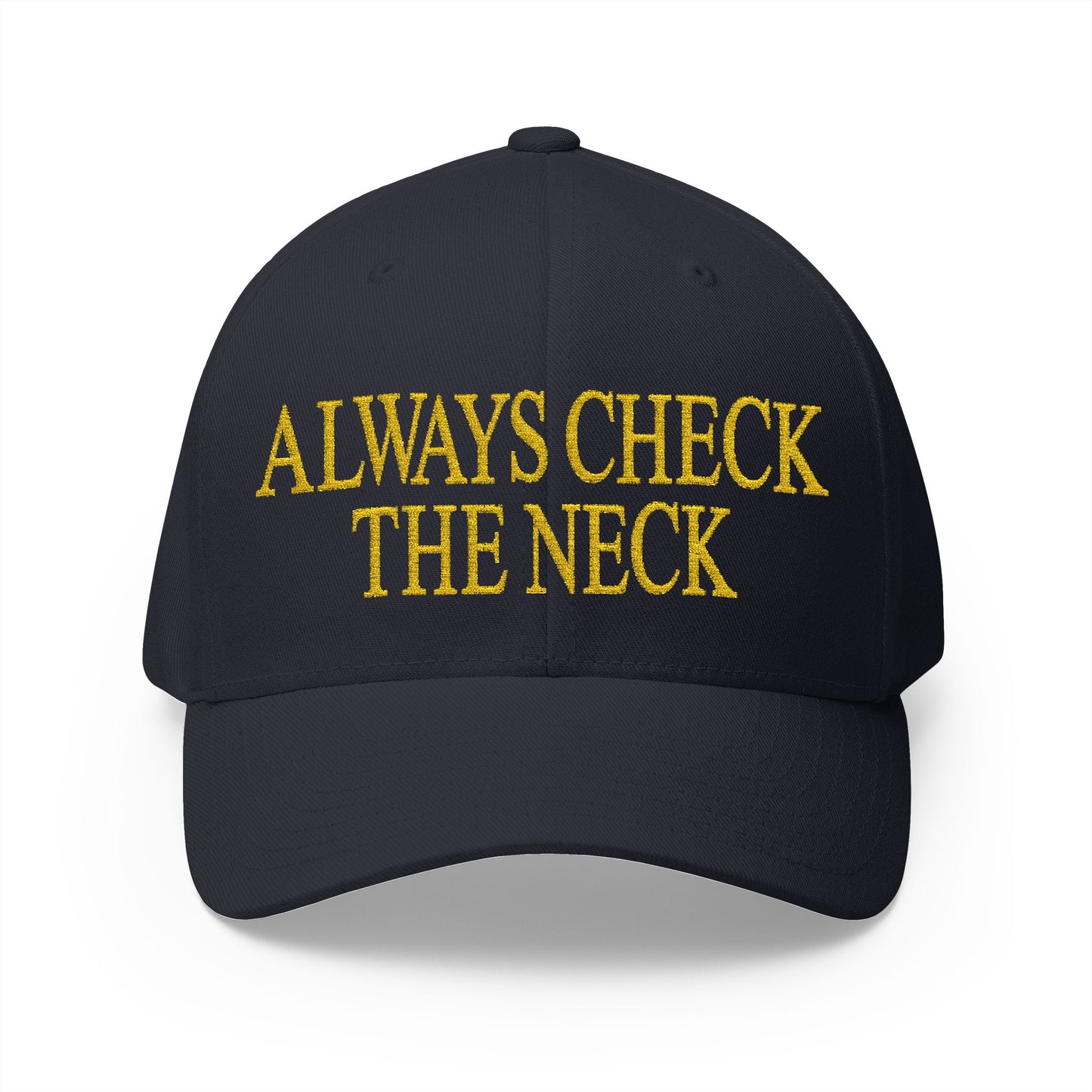 Always Check The Neck Embroidered Hat