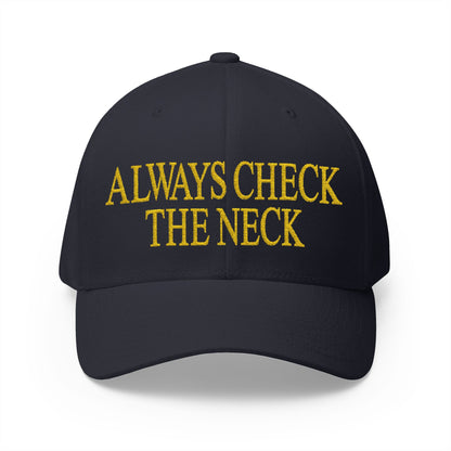 Always Check The Neck Embroidered Hat