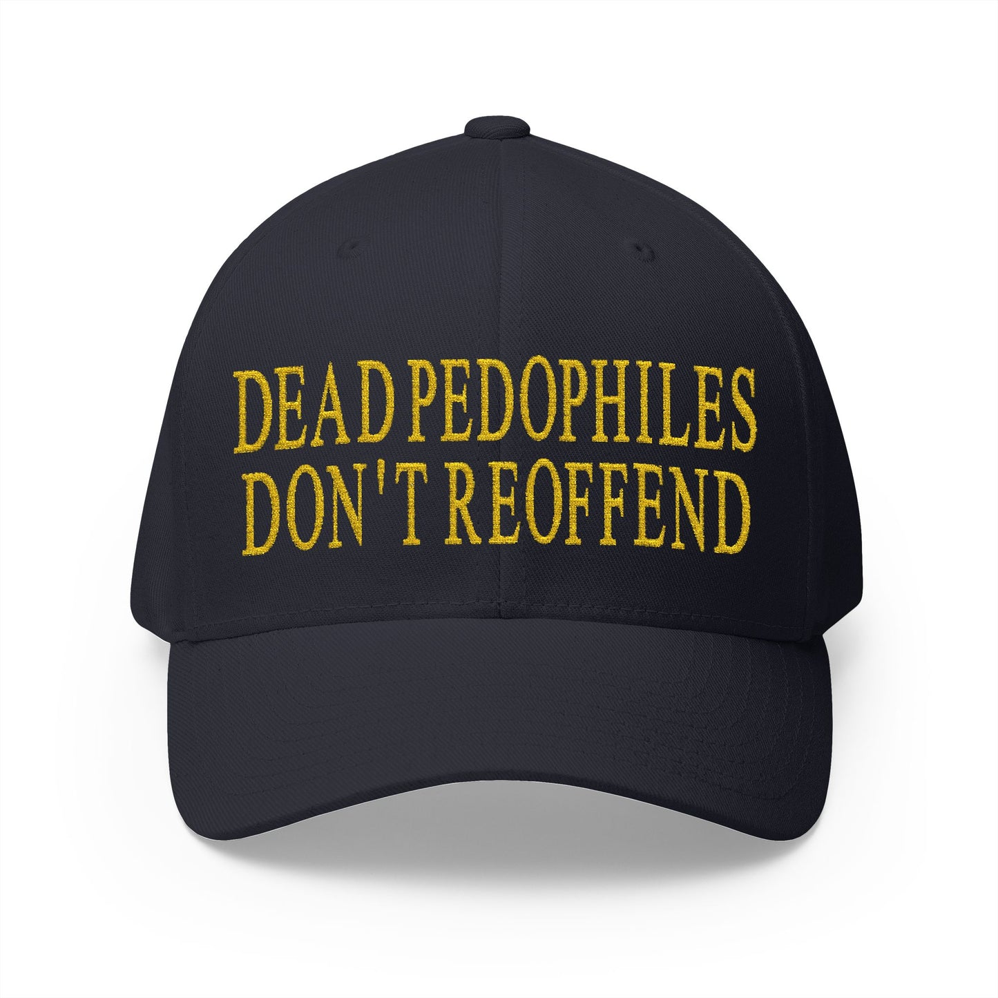 Dead Pedophiles Don't Reoffend Embroidered Hat