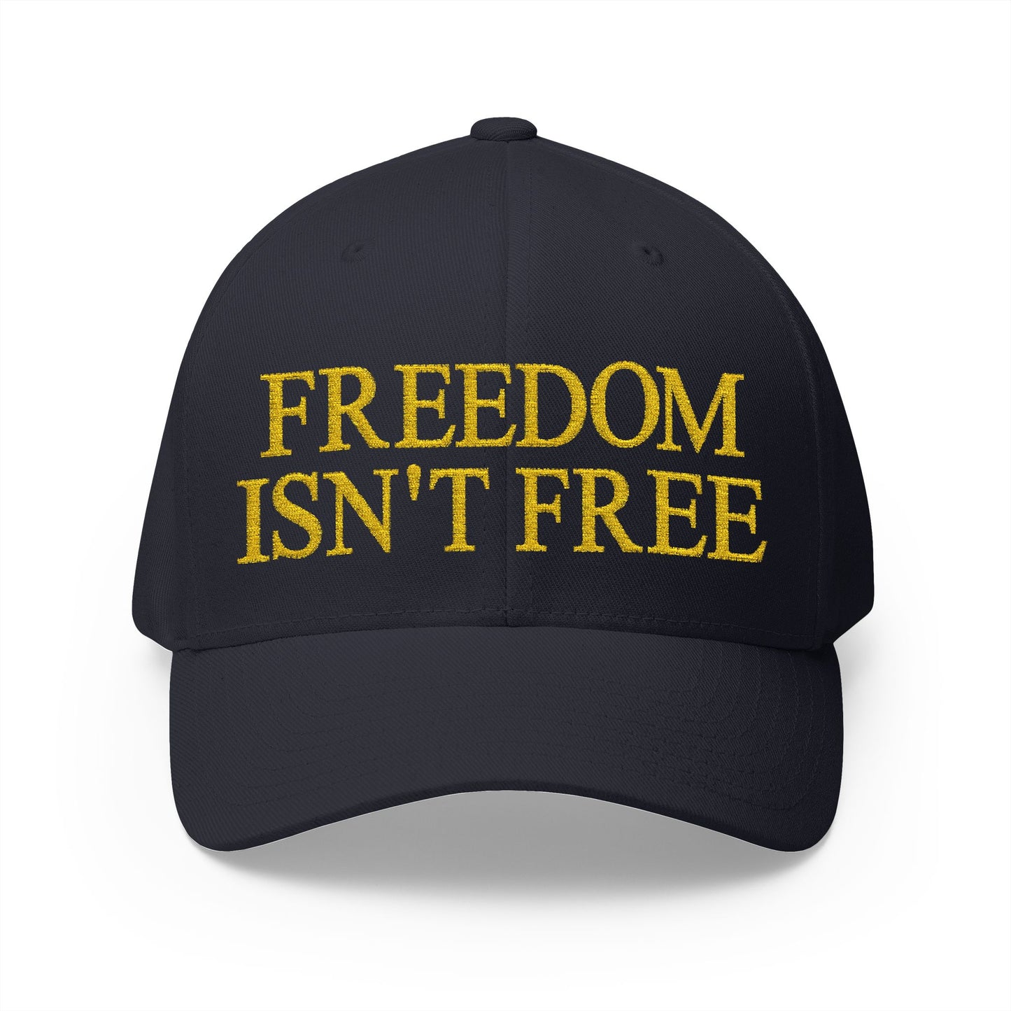Freedom Isn't Free Embroidered Hat