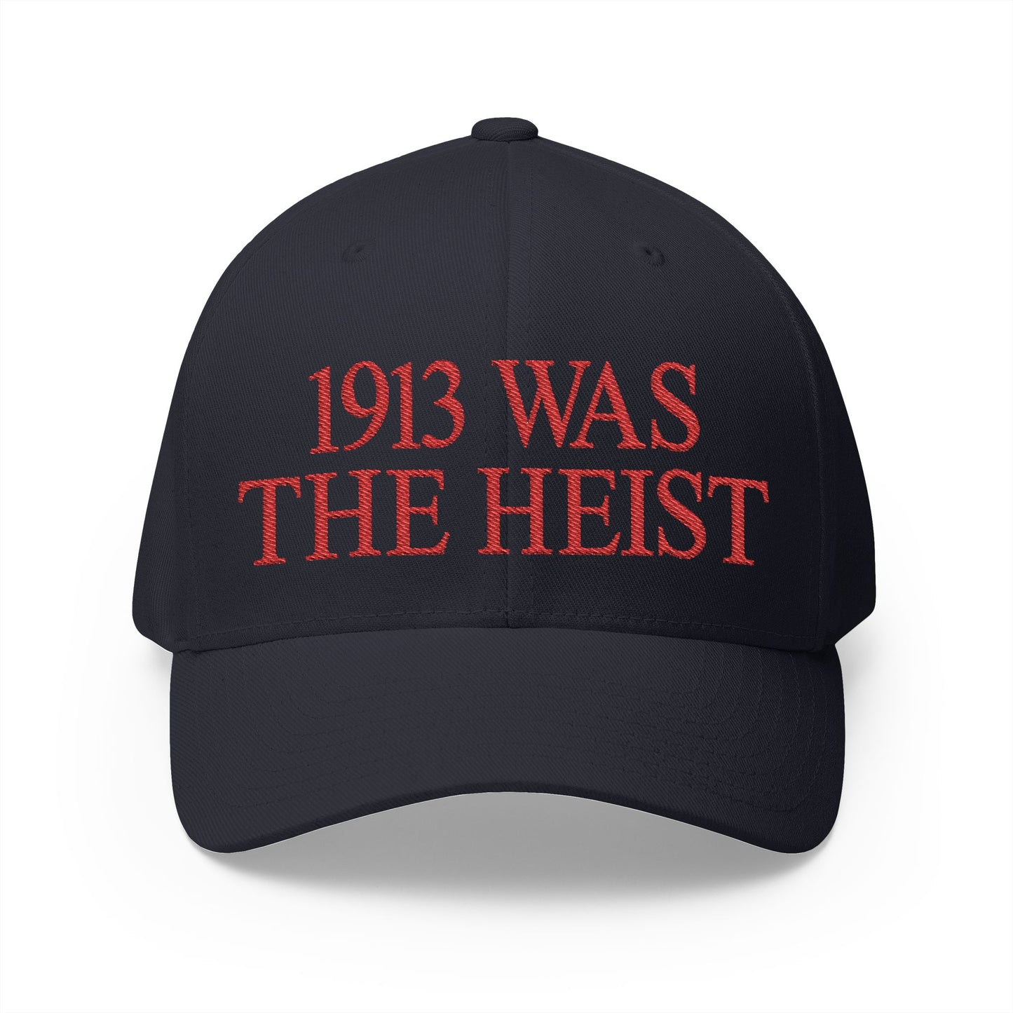 1913 Was The Heist Embroidered Hat