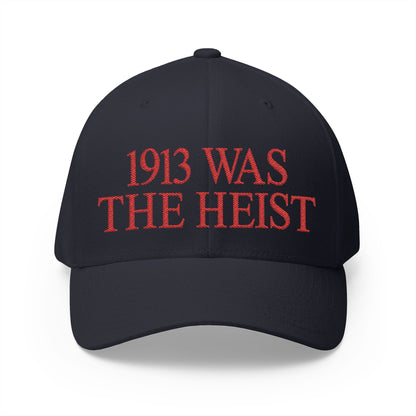 1913 Was The Heist Embroidered Hat