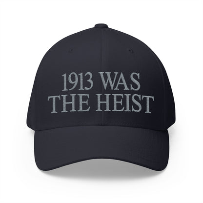 1913 Was The Heist Embroidered Hat